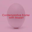 Contemplative Easter with Mozart
