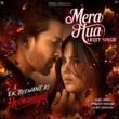Mera Hua (Arijit Singh) (From "Ek Deewane Ki Deewaniyat") (Original Motion Picture Soundtrack)