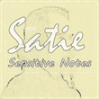 #01 Satie Sensitive Notes