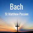 Bach: St Matthew Passion