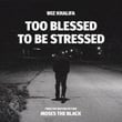 Too Blessed to Be Stressed