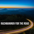 Rachmaninov For The Road