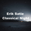 Erik Satie Classical Night