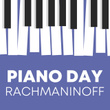 Piano Day - Rachmaninoff