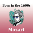 Born in the 1700s: Mozart