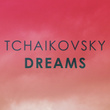 Tchaikovsky: Dreams