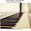J.S. Bach: Prelude in C Minor, BWV 999 (Piano and Symphonic Variation, Arr. by Gulan)