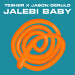 Jalebi Baby (Tesher x Jason Derulo)