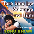 Tere bina jee sakenge na hum