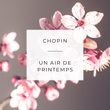Chopin: Un air de printemps