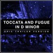 Toccata and Fugue in D Minor (Epic Version)