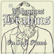 #01 Johannes Brahms on Soft Piano
