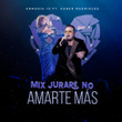 Mix Juraré No Amarte Más (En Vivo)