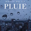 Bruit de la Pluie