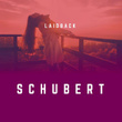 Laidback Schubert