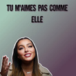 tu m'aimes pas comme elle