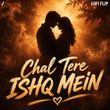 Chal Tere Ishq Mein Lofi Flip