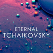 Tchaikovsky: Eternal