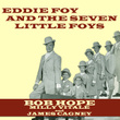 Eddie Foy And The Seven Little Foys