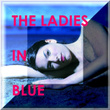 The Ladies In Blue - Blues For A Day