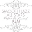Smooth Jazz All Stars Perform the Music of Kem