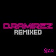 D.ramirez Remixed