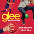 Don't Wanna Lose You (glee Cast Version)