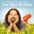 Our Idiot Brother (original Motion Picture Soundtrack)