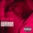 Thisisme Then: The Best Of Common