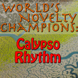World's Novelty Champions: Calypso Rhythm