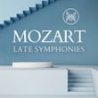 Mozart: Late Symphonies