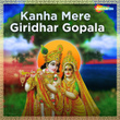 Kanha Mere Giridhar Gopala - Single