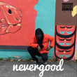 NeverGood - EP
