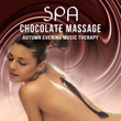 Spa Chocolate Massage: Autumn Evening Music Therapy, Serenity, Nirvana Mindfulness Meditation Sounds