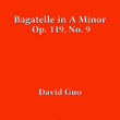 11 Bagatelles, Op. 119: No. 9 in A Minor, Vivace moderato