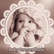 Baby Dream Music – Sounds at Goodnight, Effect Lullabies, Songs for Baby, Gentle Instruments to Bed