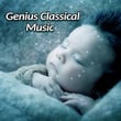 Genius Classical Music – Brilliant Collection for Baby, Einstein Effect, Growing Brain Toddler, Mozart