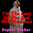 I'm The Last Of The Red Hot Mammas
