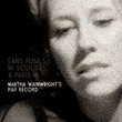 Sans Fusils, Ni Souliers, A Paris: Martha Wainwright's Piaf Record