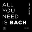 All You Need is Bach. Minor