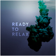 Ready to Relax
