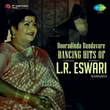 Dooradinda Bandavare: Dancing Hits of L.R. Eswari