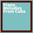 Piano Melodies from Cuba