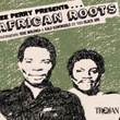 Lee Perry Presents... African Roots From The Black Ark