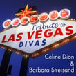 Tribute To Las Vegas Divas: Celine Dion & Barbara Streisand