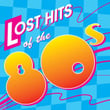 Lost Hits Of The 80's (all Original Artists & Versions)