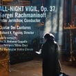 Rachmaninoff: All-Night Vigil, Op. 37