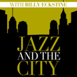 Jazz And The City With Billy Eckstine