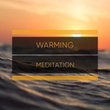 # Warming Meditation