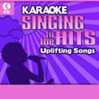 Karaoke: Uplifting Songs - Singing To The Hits
